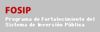 FOSIP - Programa de Fortalecimiento del Sistema de Inversion Publica
